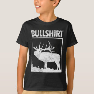 Bullshirt Funny Bull Elk Deer Buck Bow Jagdhun T-Shirt
