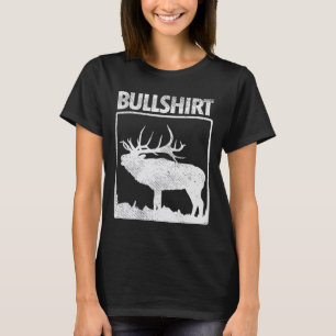 Bullshirt Funny Bull Elk Deer Buck Bow Jagdhun T-Shirt