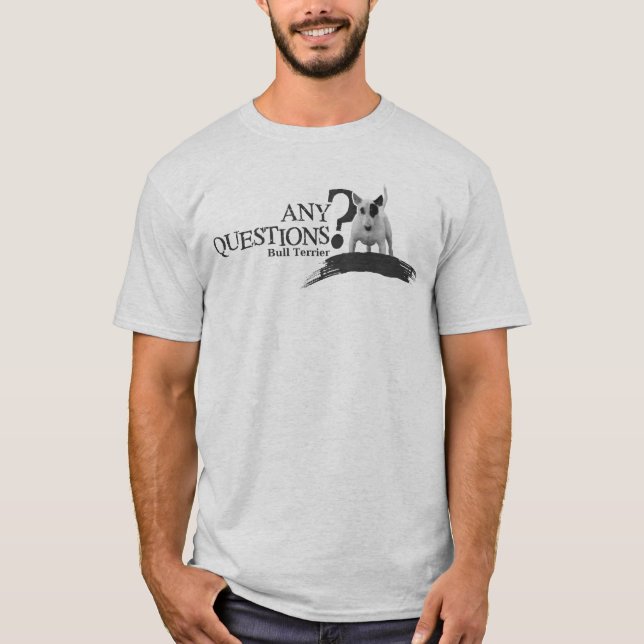 Bullterrier ANY QUESTIONS T-Shirt (Vorderseite)