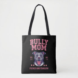 Bully Dog Mom - Fierce Fearless - Pit Bull Lover