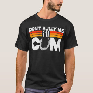 Bully mir nicht, dass ich kommen werde T-Shirt