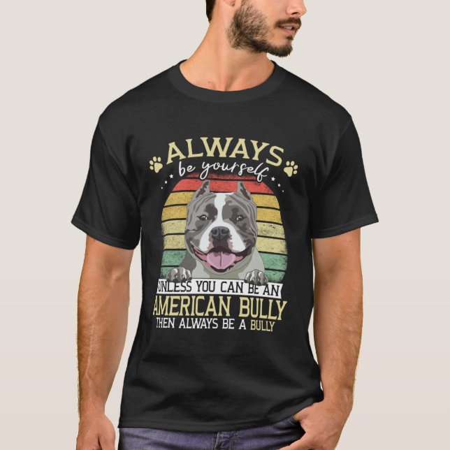 Bully XL Always Be Yourself Unless You Can Be Amer T-Shirt (Vorderseite)