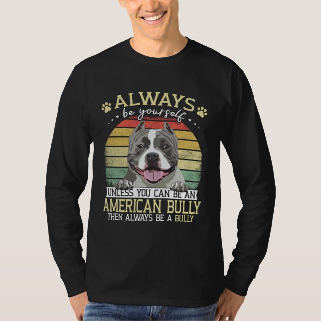 Bully XL Always Be Yourself Unless You Can Be Amer T-Shirt (Vorderseite)