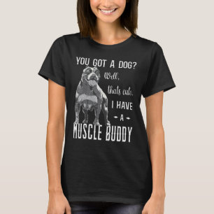 Bully XL Pitbull Du hast einen Hund, ich habe eine T-Shirt