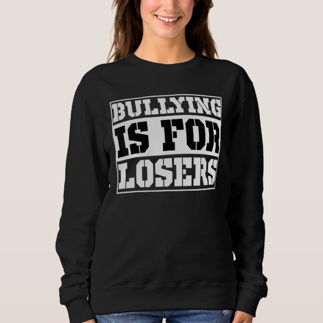 Bullying Is For Losers Anti Bullying Be Kind Kindn Sweatshirt (Vorderseite)