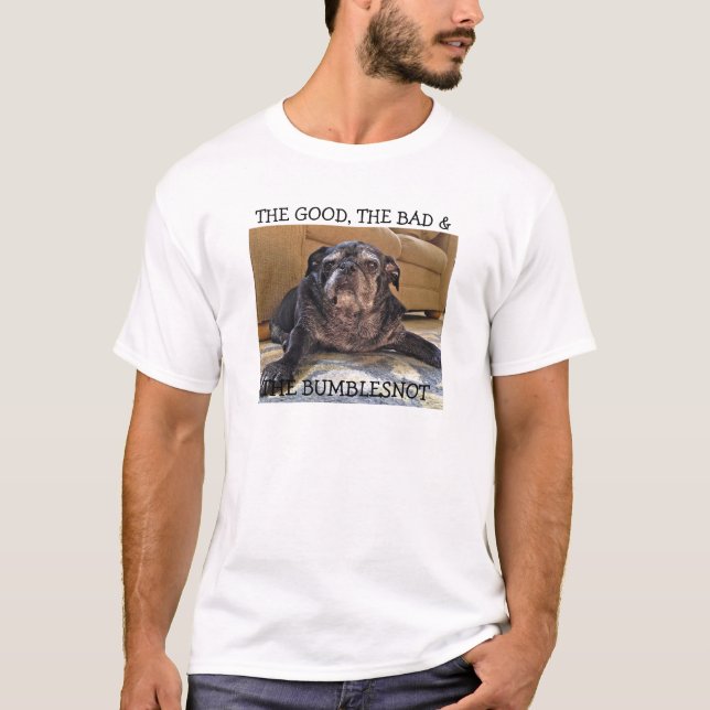 Bumblesnot Shirt:  Gut, Schlechtes u. das T-Shirt (Vorderseite)