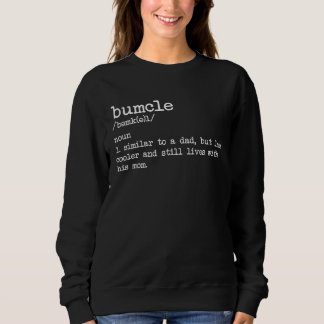 Bumcle Definition Similar to Dad but Less Cooler Sweatshirt