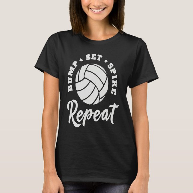 Bump Set Spike Repeat Volleyball  Athlete Sports T-Shirt (Vorderseite)