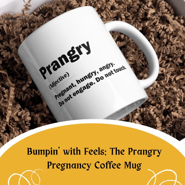 Bumpin' mit Füßen: Die Prangry-Schwangerschaft Kaffeetasse (Bumpin' with Feels: The Prangry Pregnancy Mug)