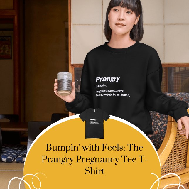 Bumpin' with Fees: The Prangry Pregnancy T-Shirt (Bumpin' with Feels: The Prangry Pregnancy Tee T-Shirt)