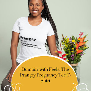 Bumpin' with Fees: The Prangry Pregnancy T-Shirt