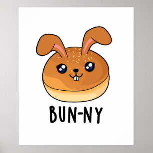 Bun-ny Funny Bunny Rabbit Bun Pun Poster
