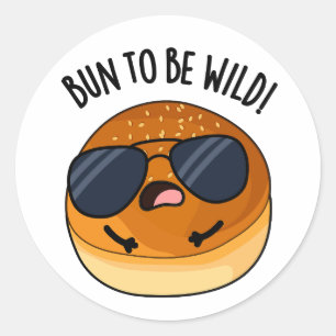 Bun to be Wild Funny Food Puns Runder Aufkleber