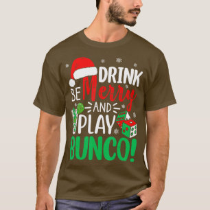 Bunco Christmas Drink Merry Play Bunco Dice Ugly S T-Shirt