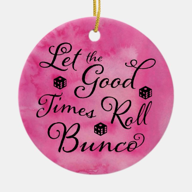 Bunco ließ die gute Zeit-Rolle Bunco würfeln Keramik Ornament (Vorne)