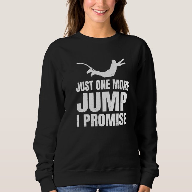 Bungee Jumper Extreme Sport Nur noch ein Sprung I Sweatshirt (Vorderseite)