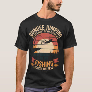 Bungee Jumping Forellenangeln Angler Fischer Bung T-Shirt