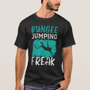 Bungee Jumping Freak Adrenaline Bungee Jumper T-Shirt