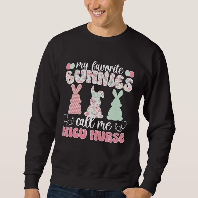 Bunnies Call Me NICU Nurse Easter Bunny NICU Nursi Sweatshirt (Vorderseite)