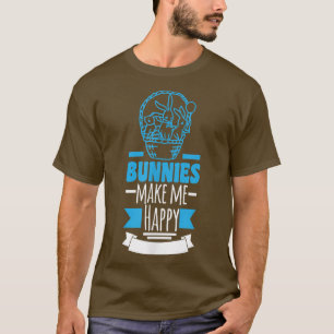 Bunnies machen mich glücklich T-Shirt
