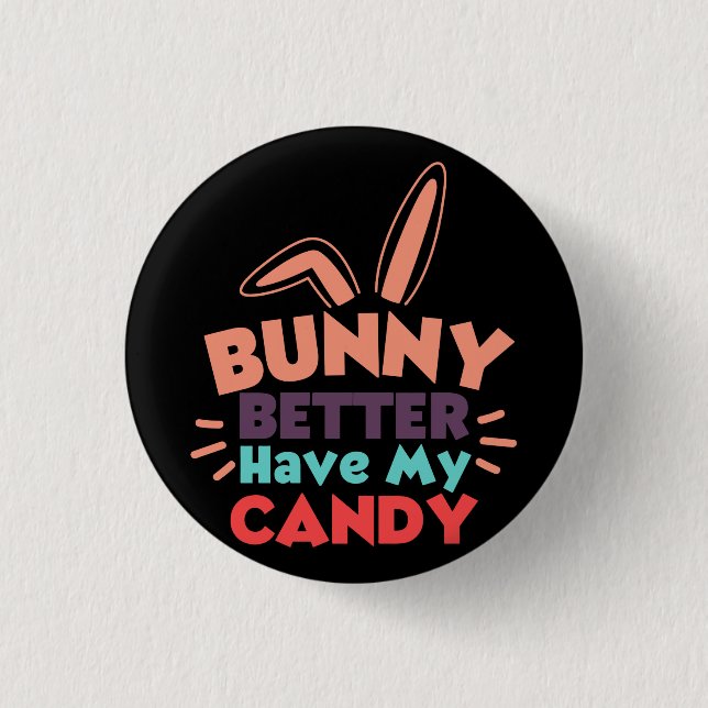 Bunny besser haben meine Süßigkeiten Button (Vorderseite)