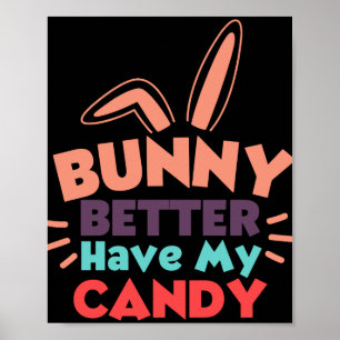 Bunny besser haben meine Süßigkeiten Poster