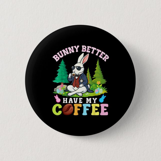 Bunny Bringt Mir Besser Meinen Kaffee Lustiges Ost Button (Vorderseite)