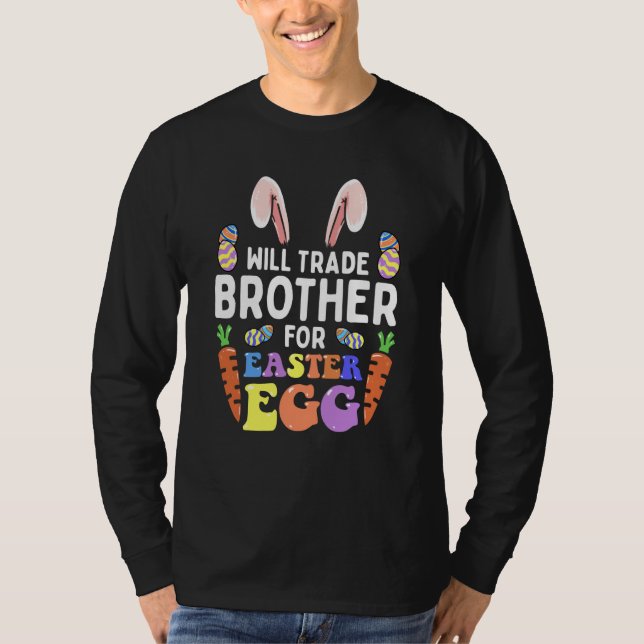 Bunny Ears Carrots Eggs Will Trade Brother For Eas T-Shirt (Vorderseite)