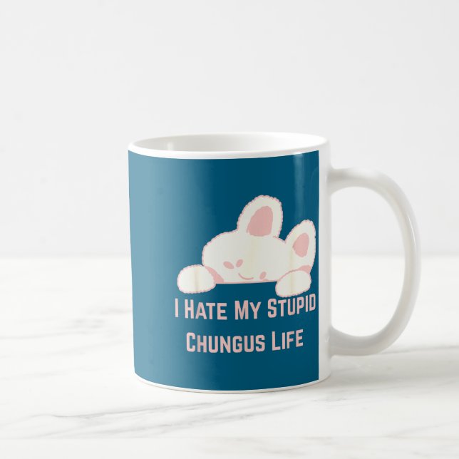 Bunny Meme I Hate My Stud Chungus Life  Kaffeetasse (Rechts)