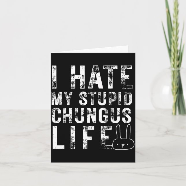 Bunny Meme I Hate My Stud Chungus Life  Karte (Vorderseite)