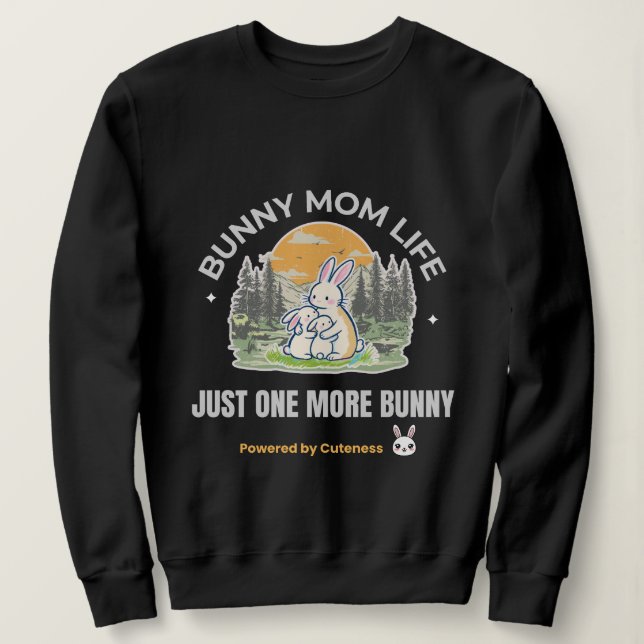 Bunny Mom Life T-Shirt, Just One More Bunny Shirt, Sweatshirt (Design vorne)