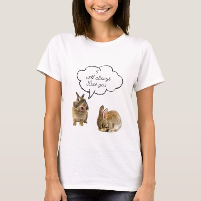 Bunny Rabbit Ich werde immer Liebe Sie T-Shirt (Vorderseite)