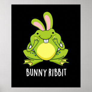 Bunny Ribbit Funny Rabbit Frosch Pun Dark BG Poster
