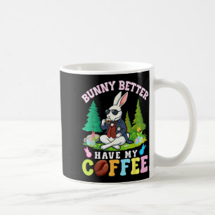 Bunny sollte besser meinen Kaffee haben Lustiges O Kaffeetasse