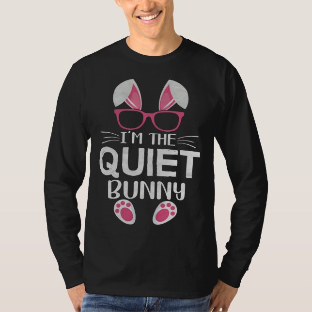 Bunny With Sunglasses Easter Party I m the Quiet B T-Shirt (Vorderseite)