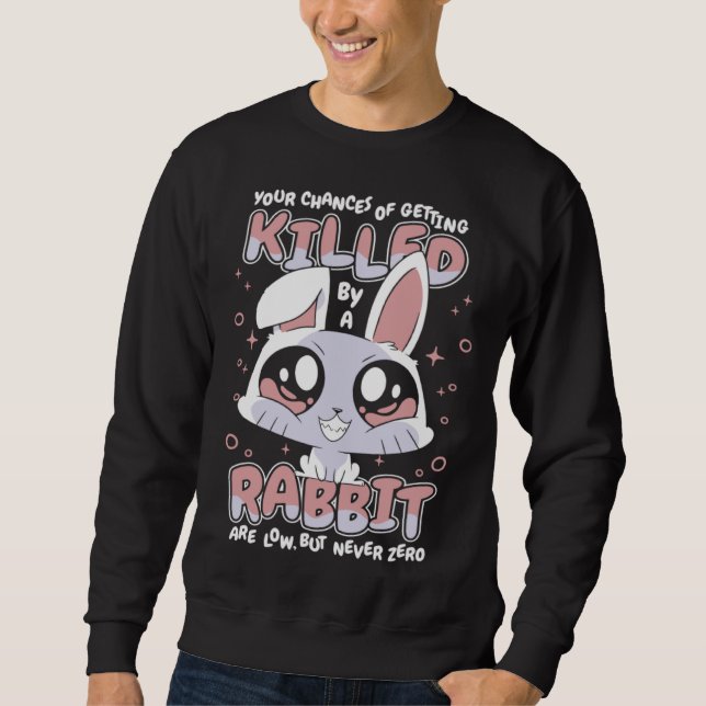 Bunny Your chances of getting killed by a rabbit a Sweatshirt (Vorderseite)