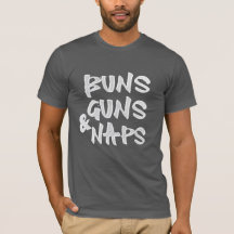 Buns Guns Nickerchen Shirt - Funny Sarcastic Gym &