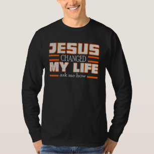 Bunt Jesus Hat Mein Leben Geändert Christus Anhäng T-Shirt