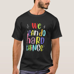 Bunt Wir Können Schwierige Dinge Tun Lehrer Zurück T-Shirt