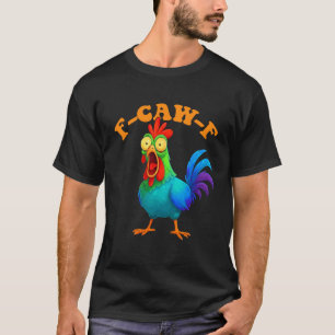 Buntes Huhn Lustiges F-Caw-F Huhn FCAWF T-Shirt