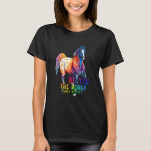 Buntes Pferd Sei Du Die Welt Wird Sich Anpassen T-Shirt