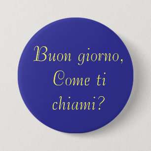 Buon giorno, kommen Ti chiami? Button