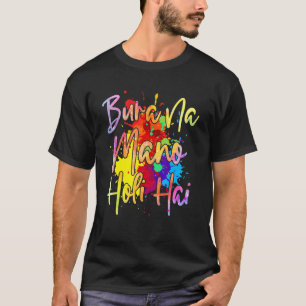 Bura Na Mano Holi Happy Parco Civico-Ciani T-Shirt