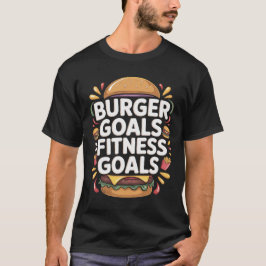 Burger Goals Fitness Goals Typography T-shirt