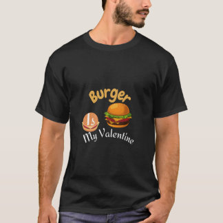 Burger ist mein Valentin T-Shirt