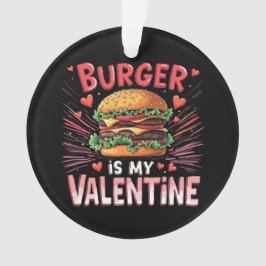 Burger ist mein Valentinstag ein Unglaublich witzi Ornament