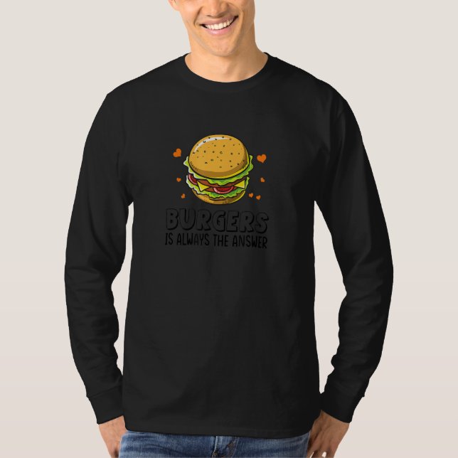 Burger sind immer die Antwort auf den lustigen Ham T-Shirt (Vorderseite)