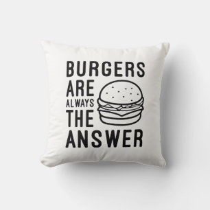 Burger sind immer die Antwort Kissen