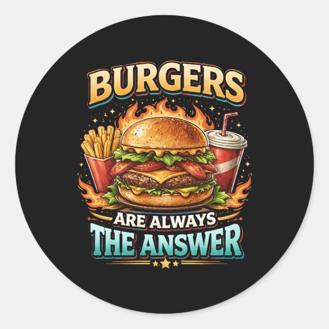 Burger Sind Immer Die Antwort Runder Aufkleber (Vorderseite)