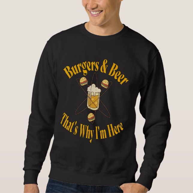 Burger und Bier deshalb bin ich hier Sweatshirt (Vorderseite)